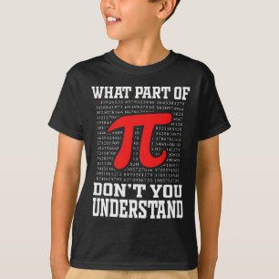 Wat deel van Don't You Understanding PI 3.14 Wisku T-shirt