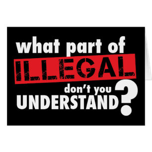 Wat deel van illegaal begrijp je niet