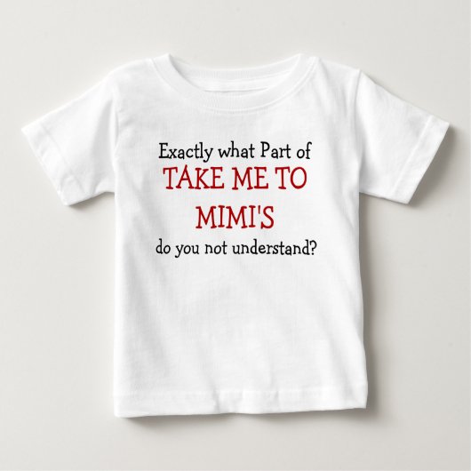 Wat deel van Take Me To Mimi's Baby Baby T-shirt (Voorkant)