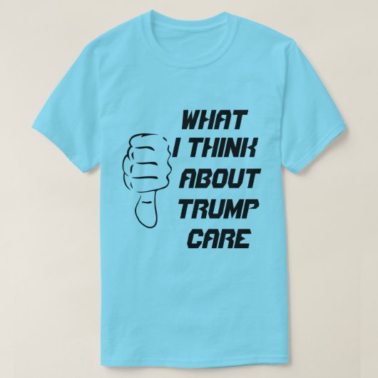 Wat denk ik over trompcare? t-shirt (Design voorkant)