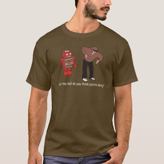 Wat denk je dat je aan het doen bent? t-shirt (Voorkant)