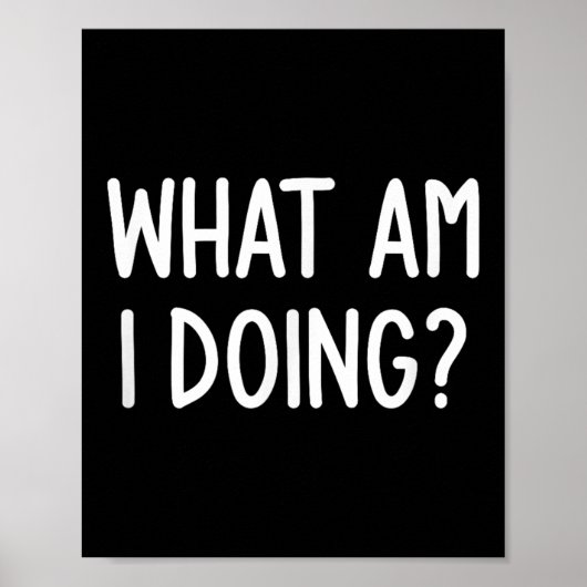 Wat doe ik, grappig, Joke, Sarcastisch, familie Poster (Voorkant)