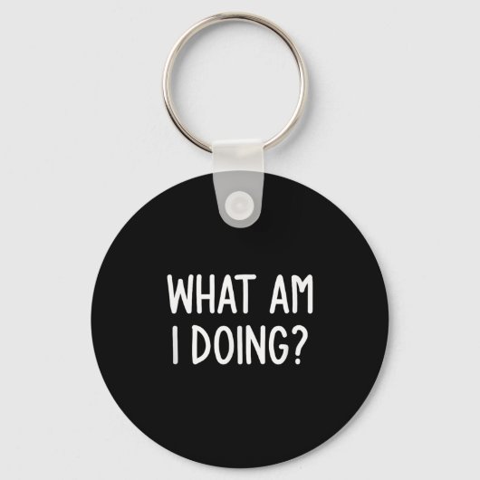 Wat doe ik, grappig, Joke, Sarcastisch, familie Sleutelhanger (Voorkant)