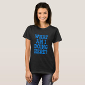 Wat doe ik hier - Blue Distressed T-shirt (Voorkant volledig)