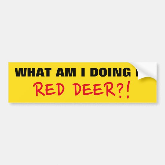 "WAT DOE IK IN RED DEER?!" Bumpersticker (Voorkant)