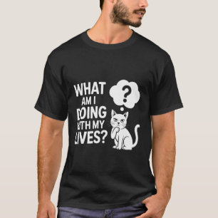 Wat doe ik met mijn leven Sarcastische katten grap T-shirt
