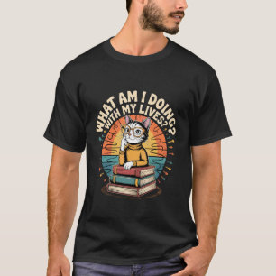 Wat doe ik met mijn leven Sarcastische katten grap T-shirt
