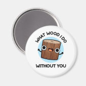 Wat doe ik zonder jou? magneet (Voorkant / Achterkant)