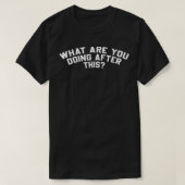 Wat doe je daarna? t-shirt (Design voorkant)