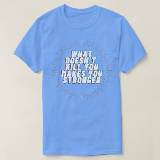 Wat doesnx27t doodt maakt je sterker t-shirt (Design voorkant)