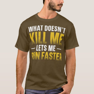 Wat Doesnx27t mij doodt laat me runner Marathon dr T-shirt