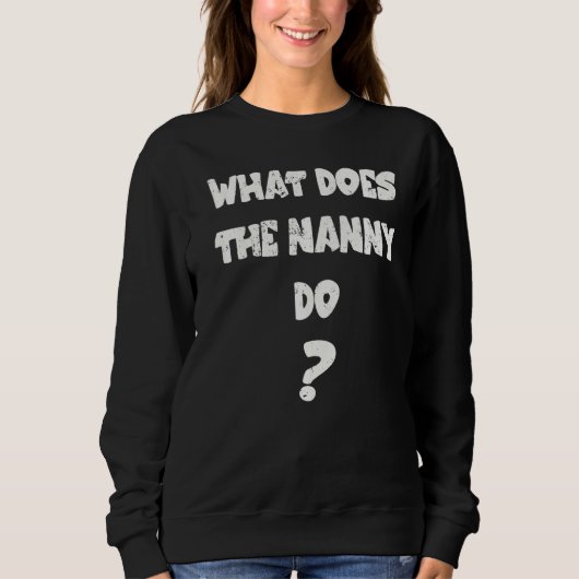 Wat doet de nanny grappig? trui (Voorkant)