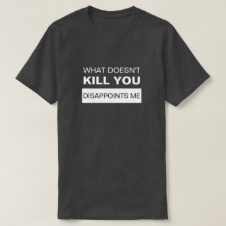 WAT DOET JE NIET DAT JE ME VERWIJDERT T-SHIRT