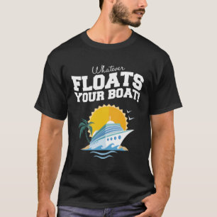 Wat drijft uw boot Quote Zeilcruiseschip T-shirt
