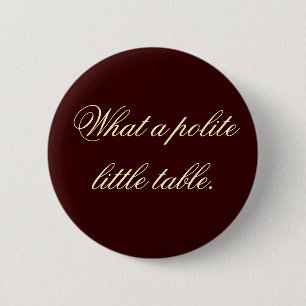 Wat een beleefde kleine tafel. ronde button 5,7 cm