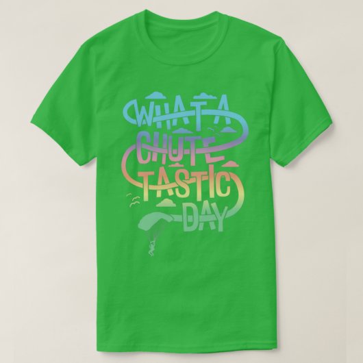 Wat een Chutetastic Day Skydiving T-shirt (Design voorkant)