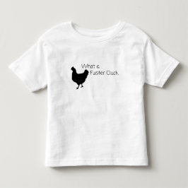 Wat een Fuster Cluck Grappige Kip Peuter T-Shirt