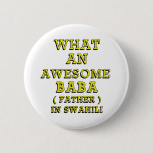 WAT EEN GEWELDIGE BABA, VADER IN SWAHILI 2 RONDE BUTTON 5,7 CM