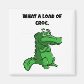 Wat een last van Croc Funny Alligator Cartoon Magneet (Voorkant)