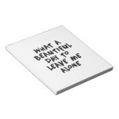 Wat een mooie dag om me alleen te laten notitieblok (Schuin)