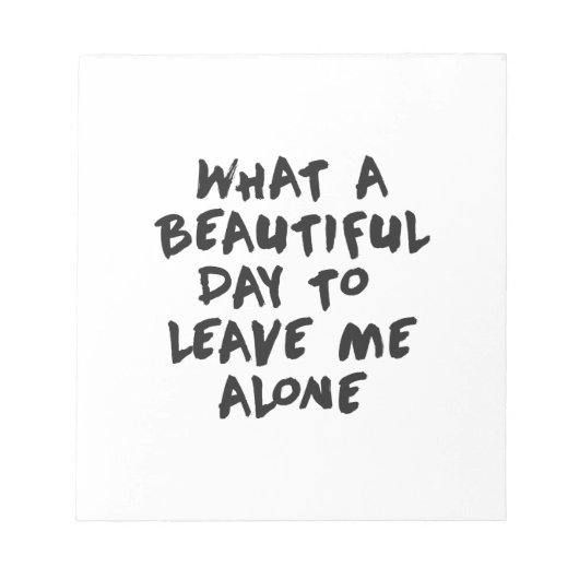 Wat een mooie dag om me alleen te laten notitieblok (Voorkant)