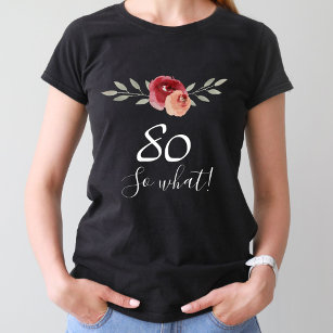 Wat een positieve Waterverf Floral 80th Birthday T-shirt