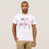 Wat een prachtige dag T-Shirt (Voorkant volledig)