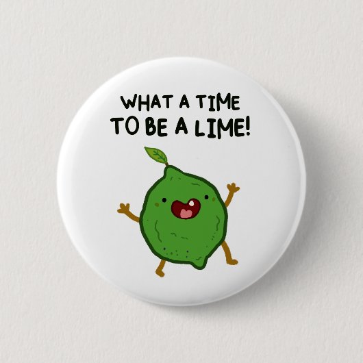 Wat een tijd om A-Limoen Fruit Pun Button Pin (Voorkant)