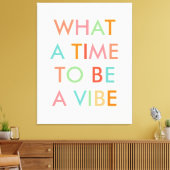 Wat een Tijd om een Motivatie Citaat van de Vibe t Canvas Afdruk (Insitu (Woonkamer))