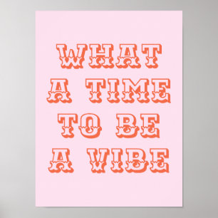 Wat een tijd om een Vibe Motivatie Quote Poster te