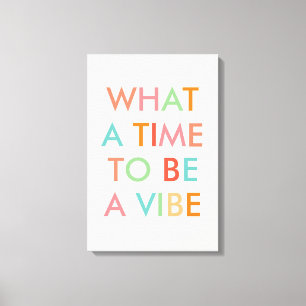 Wat een tijd om een Vibe Motivatie Quote te zijn Canvas Afdruk