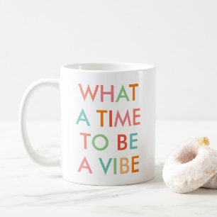 Wat een tijd om een Vibe Motivational Quote  Koffi Koffiemok