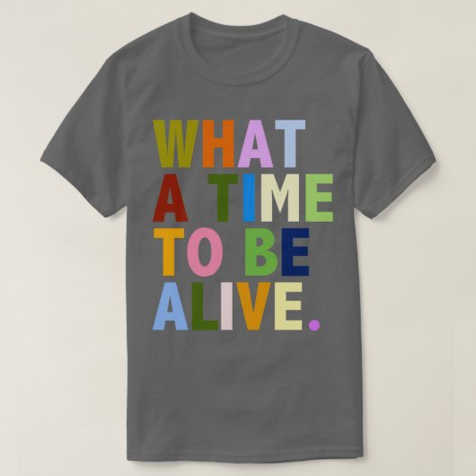 Wat een tijd om te leven t-shirt (Design voorkant)