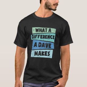 Wat een verschil een Dave maakt T-shirt