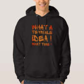 WAT EEN VERSCHRIKKELIJK IDEE, HOE TIJD? HOODIE (Voorkant)
