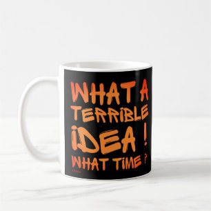 WAT EEN VERSCHRIKKELIJK IDEE, HOE TIJD? KOFFIEMOK