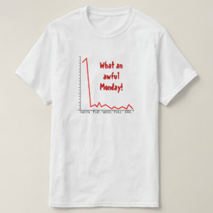 "Wat een vreselijke maandag!" + Grafiek aandelenko T-shirt