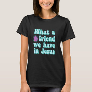 Wat een vriend hebben we in Jesus Christelijke Hym T-shirt