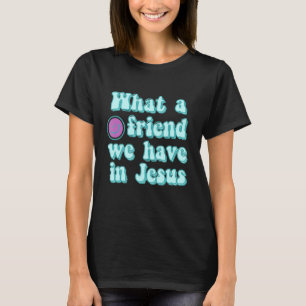 Wat een vriend hebben we in Jesus Christelijke Hym T-shirt