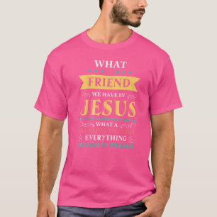 Wat een vriend hebben we in Jezus Christelijke Bij T-shirt
