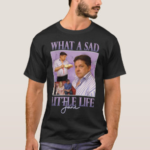 Wat een zielig leventje Jane Tshirt Grappig shir