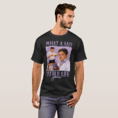 Wat een zielig leventje Jane Tshirt | Grappig shir (Voorkant volledig)