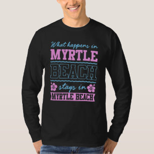 Wat er gebeurt in Myrtle Beach Stays SC Souvenir T-shirt