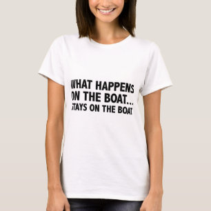 Wat er gebeurt op de boot... blijft op de boot sta t-shirt