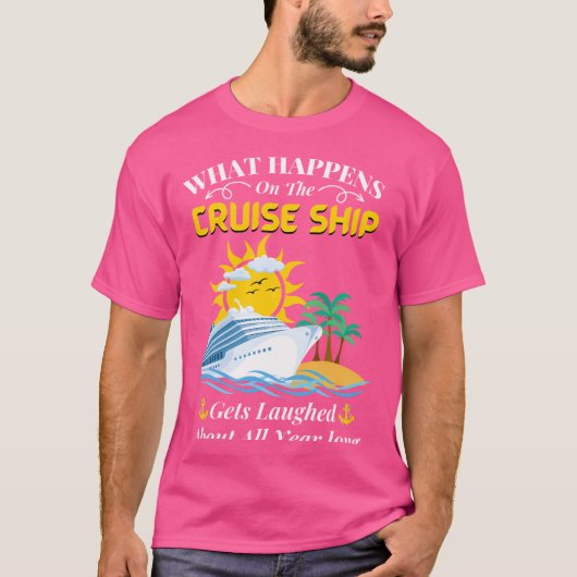 Wat er gebeurt op het cruiseschip wordt gelachen o t-shirt (Voorkant)
