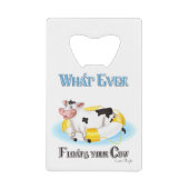 Wat er ook drijft Uw Koe Creditkaart Flessenopener (Voorkant)