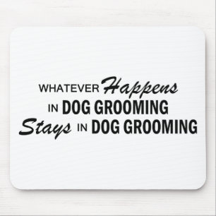 Wat er ook gebeurt - Dog Grooming Muismat