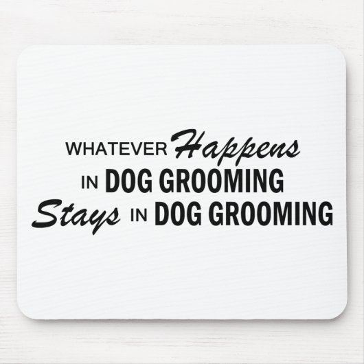 Wat er ook gebeurt - Dog Grooming Muismat (Voorkant)