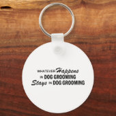 Wat er ook gebeurt - Dog Grooming Sleutelhanger (Voorkant)