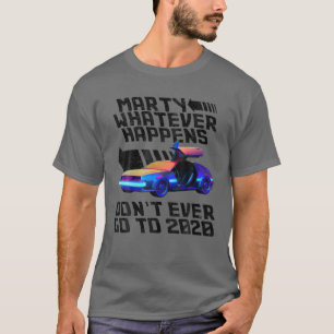 Wat er ook gebeurt, ga nooit naar 2020 t-shirt
